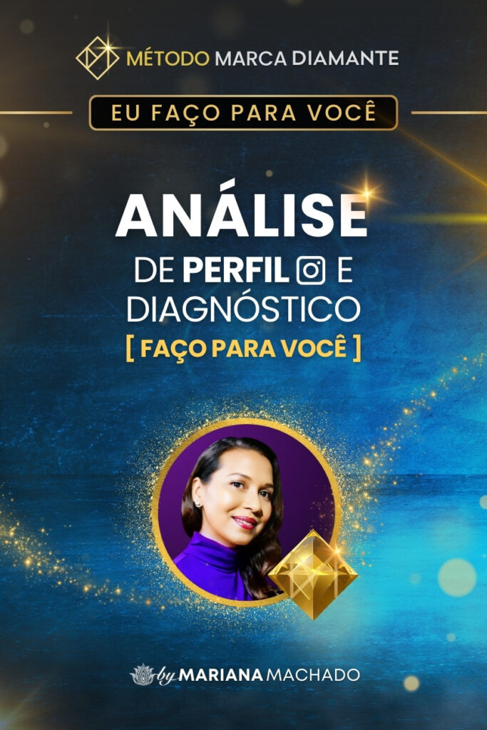 Analise de Perfil Metodo Marca Diamante - Imagem e Autoridade - Mariana Machado Designer de Diferenciação, Estrategista de Posicionamento e Personal Branding